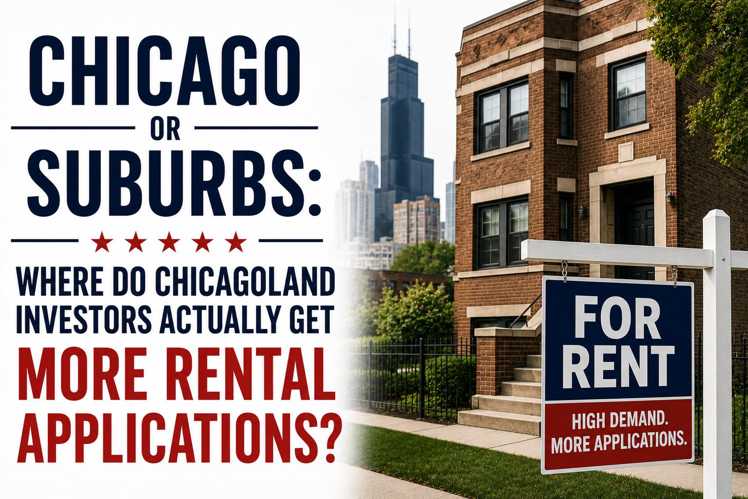 Chicago or Suburbs: Where Do Chicagoland Investors Actually Get More Rental Applications?